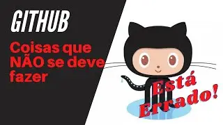Coisas que NÃO se deve fazer no Github | Como gerar chave SSH para o Github no Linux