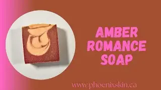 Amber Romance Soap | Day 98/365