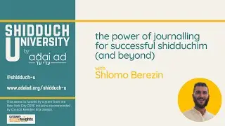 [Shidduch U by Adai Ad]:   Journaling for successful Shidduchim (and beyond)