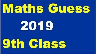 Mathematics guess papers 9th class 2019-maths and mind