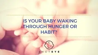 Is your baby waking through hunger or habit?