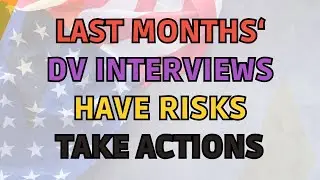 Risks Associated With Late DV Lottery Interview Schedules | Last Months | Take Necessary Actions