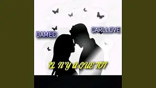 Il n'y a que toi - Carllove feat DAMEC