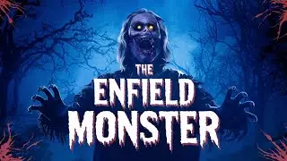 THE ENFIELD MONSTER: A Chilling True Story of Paranormal Horror