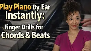 Play Piano By Ear Instantly: Finger Drills for Chords & Beats