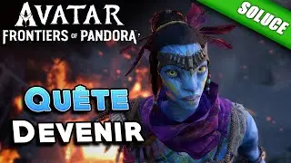 Devenir (Solution de la Qu&ecirc;te) - Avatar Frontiers of Pandora