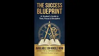 The Success Blueprint A Student&rsquo;s Guide to Time, Focus & Discipline