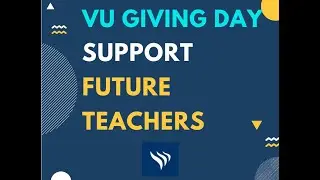 VU Giving Day: FINANCIAL AWARDS FOR INTEGRATED TEACHER EDUCATION PROGRAM STUDENTS