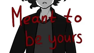 Heathers - Meant to be yours | Animatic