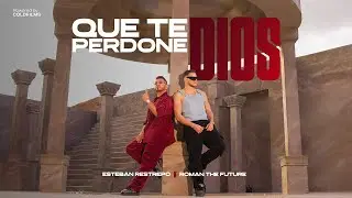 Esteban Restrepo x Roman The Future - Que Te Perdone Dios  Video Oficial