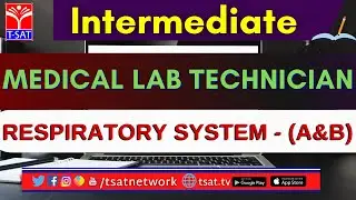 T-SAT || Intermediate Digital Classes || MEDICAL LAB TECHNICIAN - RESPIRATORY SYSTEM - (A&B)