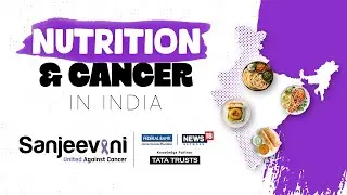 Nuturition & Cancer | Sanjeevani Explainer Video