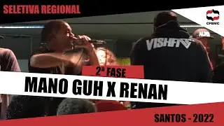 Mano Guh x Renan | 2&ordf; Fase - Seletiva Regional - Santos | #CPBMC2022 - CPBMC