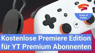 Stadia News: gratis Premiere Edition f&uuml;r YouTube Premium Abonnenten [Google Stadia in Deutsch]