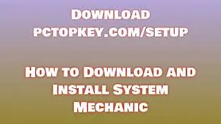 How To Download and Install System Mechanic Manual