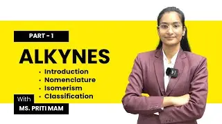 Alkynes | Part 1 | B.Sc 1st Year | Organic Chemistry | By Priti Mam