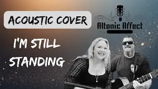 I''m Still Standing - Cover by Altonic Affect | Sir Elton John