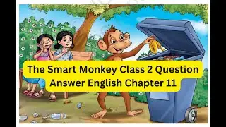 The Smart Monkey Class 2 Question Answer English Chapter 11