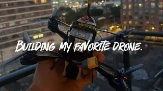 Building my favorite FPV drone