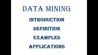 Introduction to Data Mining, Definition, Applications, Data mining, Examples