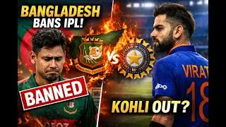 Bangladesh BANS IPL 2026! 😡 Big Revenge on BCCI? | Virat Kohli Misses Match