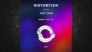 Seb Todd - Get Away (Original Mix) [DISTORTION]