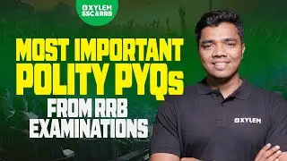 MOST IMPORTANT POLITY PYQs FROM RRB EXAMINATIONS  | XYLEM SSC&RRB