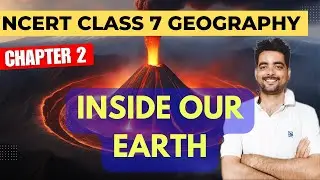 NCERT Class 7 Geography Chapter 2: Inside Our Earth Explained in Hindi