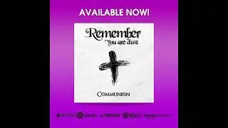 Remember you are dust | Communion (Catholic rap music for Lent)