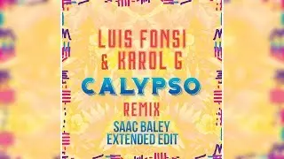 Luis Fonsi & Karol G - Calypso (Saac Baley Extended Edit)