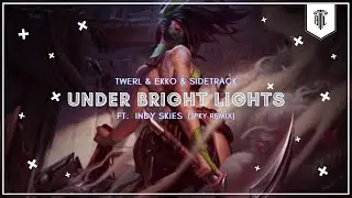 TWERL & Ekko & Sidetrack - Under Bright Lights (Ft. Indy Skies) (JPKy Remix)