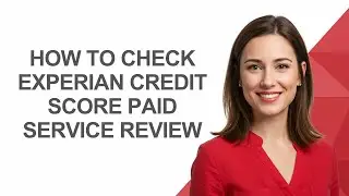 How to Check Experian Credit Score Paid Service Review - AshleyHowTo