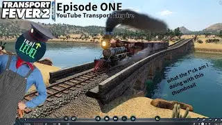 The Beginning Of A New Empire - Episode 1 - Transport Fever 2