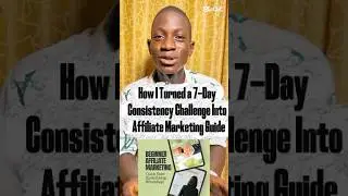 How I Turned a 7-Day Consistency Challenge Into an Affiliate Marketing Guide#affiliatemarketing