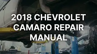 2018 Chevrolet Camaro Service And Repair Manual Resource