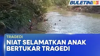 TRAGEDI | Bapa Cuba Selamatkan Anak Ditemui Lemas