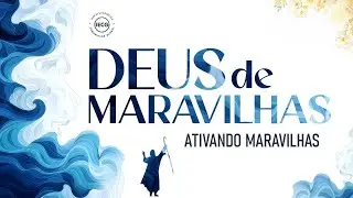 DEUS DE MARAVILHAS │ AP EDMILSON  │ 10H30