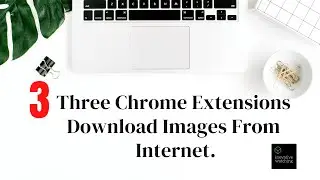 3 Chrome Extensions that help downloading and saving images from internet.