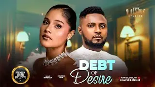 DEBT OF DESIRE (MAURICE SAM SHINE ROSMAN) - Nigerian Movies 2026 latest full movies