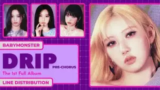 BABYMONSTER (베이비몬스터) - &lsquo;DRIP&rsquo; (PRE-CHORUS) ~ Line Distribution