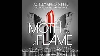 Moth to a Flame by Ashley Antoinette | Full Audiobook