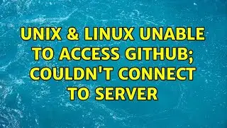 Unix & Linux: Unable to access GitHub; Couldn't connect to server