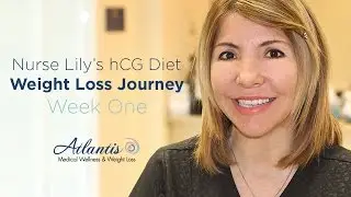 Nurse Lily's hCG Diet Weight Loss Journey - WEEK ONE