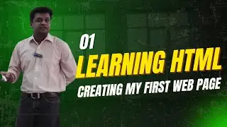 01- Learning HTML, Designing HTML pages -  Creating my First Web Page