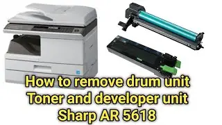 How to remove drum unit Toner and developer unit Sharp AR 5618.sharp ar 5618 drum unit changes.