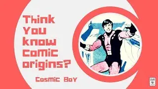 Cosmic Boy - Comic Basics Origins