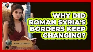 Why Did Roman Syria's Borders Keep Changing? - Middle East Insights