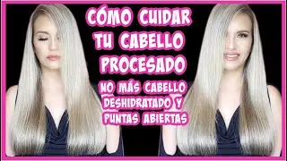 COMO CUIDAR TU CABELLO PROCESADO? NO MÁS CABELLO SECO PUNTAS ABIERTAS Y DESHIDRATADO