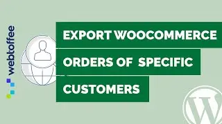 Как экспортировать заказы WooCommerce определенных клиентов (фильтр по идентификатору электронной почты) &mdash; плагин WordPress