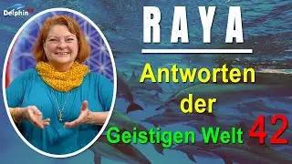 Antworten der Geistigen Welt - 42 - empfangen durch RAYA - NEUE Herzenswege